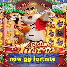 now gg fortnite